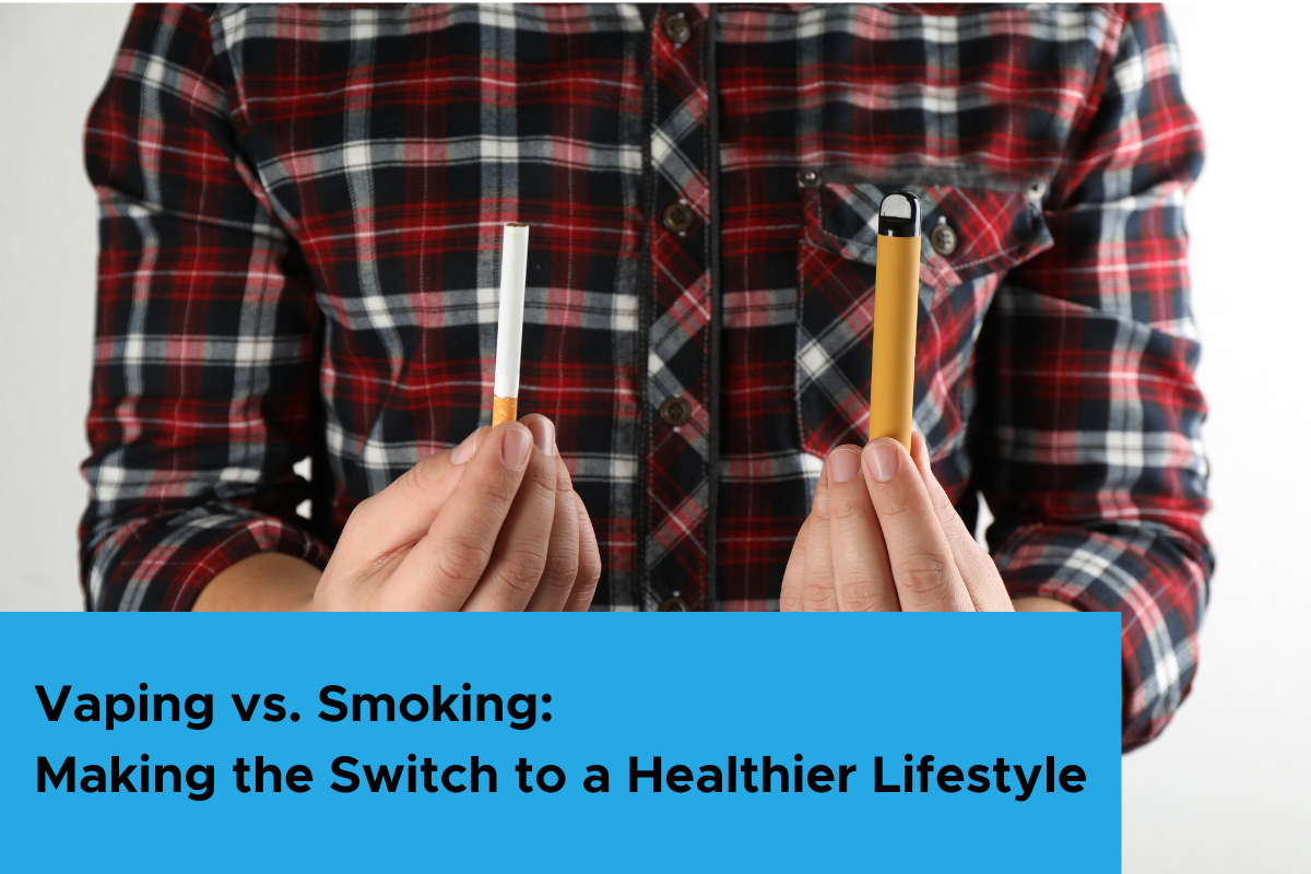 Vaping vs. Smoking: Making the Switch to a Healthier Lifestyle